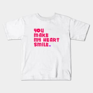 YOU MAKE MY HEART SMILE Kids T-Shirt